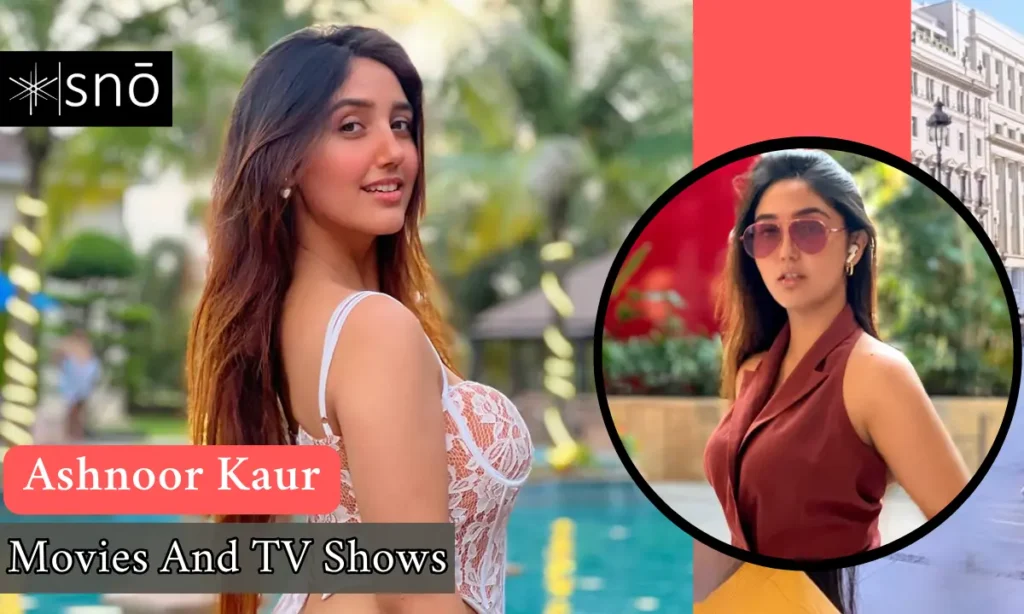 Ashnoor Kaur Movies and TV shows