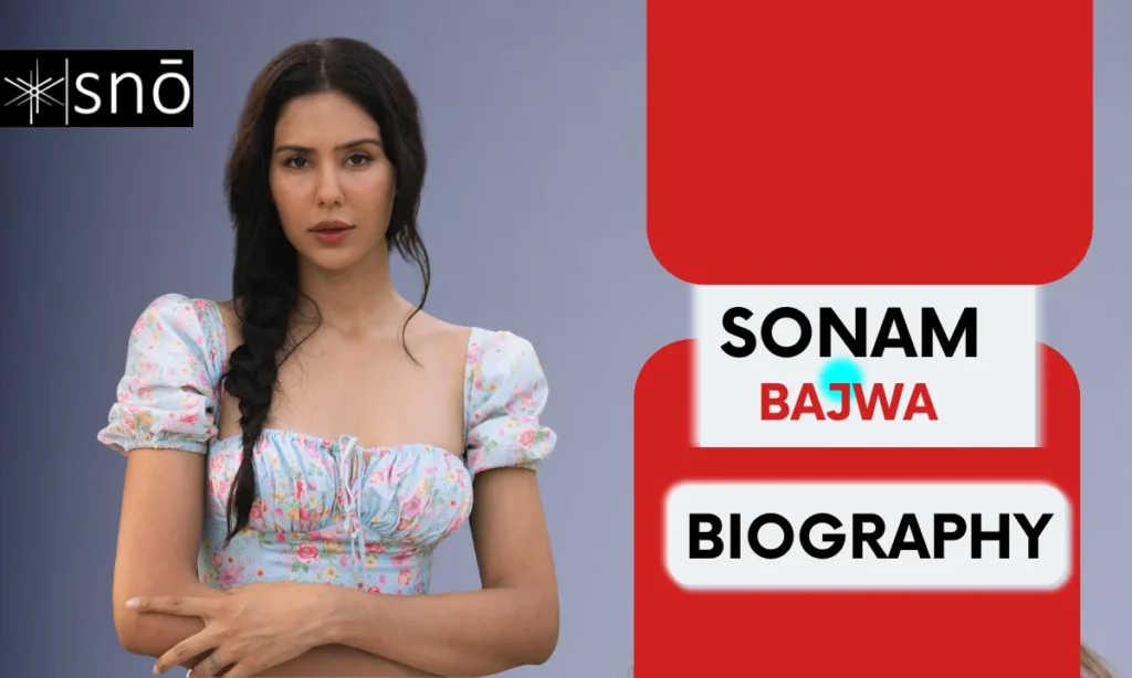 Sonam Bajwa Age & Height in Feet
